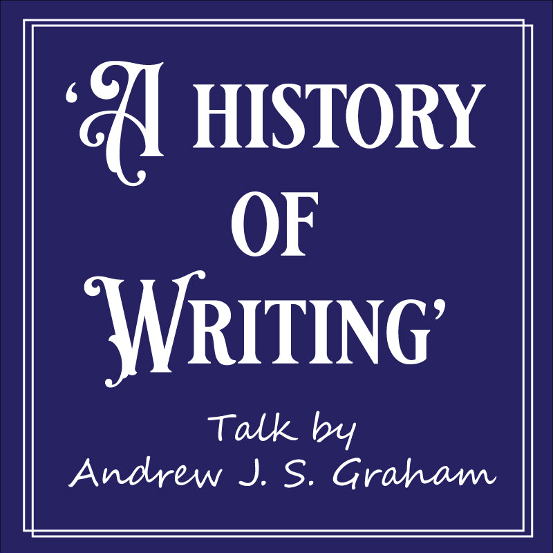 A History of Writing - talk by Andrew J S Graham